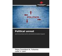 Political unrest: and its socioeconomic and environmental impacts