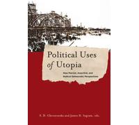 Political Uses of Utopia : New Marxist, Anarchist, and Radical Democratic Perspectives