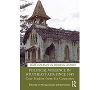 Political Violence in Southeast Asia since 1945: Case Studies from Six Countries (Mass Violence in Modern History)