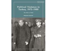 Political Violence in Turkey, 1975-1980: The State at Stake (Contemporary Turkey)