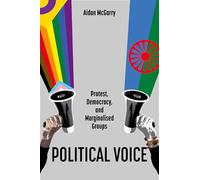 Political Voice: Protest, Democracy, and Marginalised Groups (Oxford Studies in Culture and Politics)