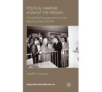 Political Warfare against the Kremlin: US and British Propaganda Policy at the Beginning of the Cold War (Global Conflict and Security since 1945)