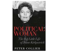 Political Woman: The Big Little Life of Jeane Kirkpatrick