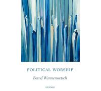 Political Worship (Oxford Studies in Theological Ethics)