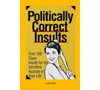 Politically Correct Insults: Savage Woke Roasts, Passive-Aggressive Burns & Hidden Meanings That Sound Nice but Hit Hard