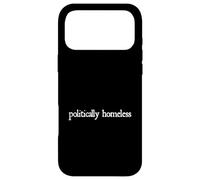 Politically Homeless politics vote or don't election funny Case for iPhone 17 Pro Max