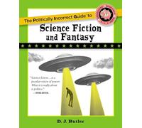 Politically Incorrect Guide to Science Fiction and Fantasy (The Politically Incorrect Guides)