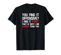 Politically Incorrect - I Am Happier Than You - Conservative T-Shirt