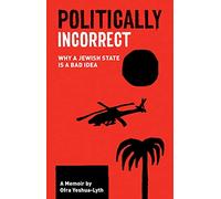 Politically Incorrect: Why a Jewish State Is a Bad Idea