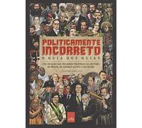 Politicamente Incorreto. O Guia dos Guias. Uma Seleção das Melhores Polêmicas da História do Brasil, da América Latina e do Mundo (Em Portuguese do Brasil)