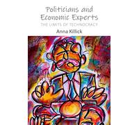 Politicians and Economic Experts: The Limits of Technocracy