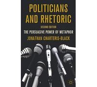 Politicians and Rhetoric: The Persuasive Power of Metaphor