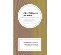 Politicians at Night: Interaction and Discourse on the Entertainment-Political Interview (Politics and Comedy: Critical Encounters)