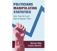 Politicians Manipulating Statistics: How They Do It and How to Oppose Them