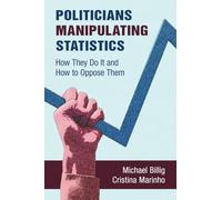 Politicians Manipulating Statistics – How They Do It and How to Oppose Them