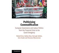 Politicising Commodification: European Governance and Labour Politics from the Financial Crisis to the Covid Emergency