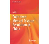 Politicized Medical Dispute Resolution in China (Understanding China)