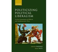Politicizing Political Liberalism: On the Containment of Illiberal and Antidemocratic Views