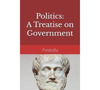 Politics: A Treatise on Government