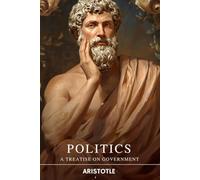Politics: A Treatise on Government