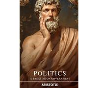 Politics: A Treatise on Government