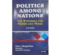 Politics Among Nations: The Struggle For Power And Peace [Paperback] [Jan 01, 1948] Morgenthau, Hans J.