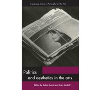 Politics and Aesthetics in the Arts (Cambridge Studies in Philosophy and the Arts)
