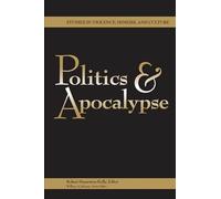 Politics and Apocalypse (Studies in Violence, Mimesis, and Culture)