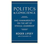 Politics and Conscience: Dag Hammarskjold on the Art of Ethical Leadership