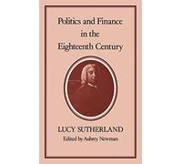 Politics and Finance in the Eighteenth Century: 34 (History Series)
