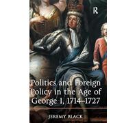 Politics and Foreign Policy in the Age of George I, 1714-1727