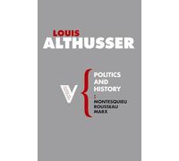 Politics and History: Montesquieu, Rousseau, Marx: 15 (Radical Thinkers)