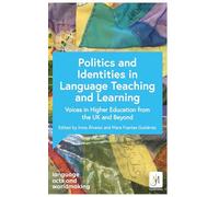 Politics and Identities in Language Teaching and Learning: Voices in Higher Education from the UK and Beyond (Language Acts and Worldmaking)