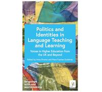 Politics and Identities in Language Teaching and Learning: Voices in Higher Education from the UK and Beyond (Language Acts and Worldmaking)