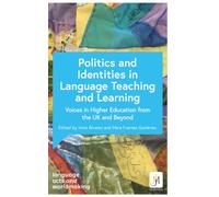 The Politics of Language Teaching and Learning : Perspectives from Higher Education in the UK and Global Consequences