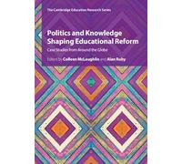Politics and Knowledge – Shaping Educational Reform: Case Studies from Around the Globe