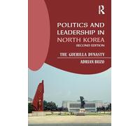 Politics and Leadership in North Korea: The Guerilla Dynasty