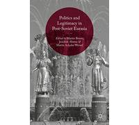Politics and Legitimacy in Post-Soviet Eurasia