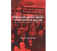 Politics and Popular Opinion in East Germany 1945-1968