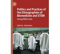 Politics and Practices of the Ethnographies of Biomedicine and STEM: Among White Coats