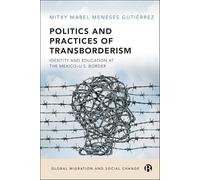 Politics and Practices of Transborderism: Identity and Education at the Mexico-US Border (Global Migration and Social Change)