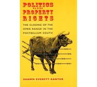 Politics and Property Rights : The Closing of the Open Range in the Postbellum South