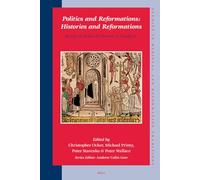 Politics and Reformations: Histories and Reformations: Essays in Honor of Thomas A. Brady, Jr.: 127 (Studies in Medieval and Reformation Traditions)