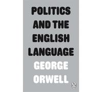 Politics and the English Language: (Penguin Modern Classics)