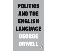 Politics and the English Language: (Penguin Modern Classics)