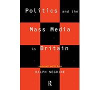 Politics and the Mass Media in Britain