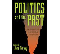 Politics and the Past: On Repairing Historical Injustices (World Social Change)