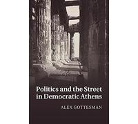 Politics and the Street in Democratic Athens