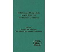 Politics and Theopolitics in the Bible and Postbiblical Literature: No. 171. (The Library of Hebrew Bible/Old Testament Studies)