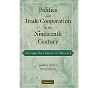 Politics and Trade Cooperation in the Nineteenth Century: The 'Agreeable Customs' of 1815-1914
